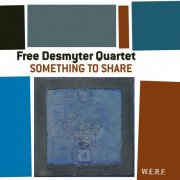 Free Desmyter Quartet - Something To Share (2007)