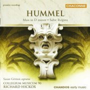 Susan Gritton, Collegium Musicum 90, Richard Hickox - Hummel: Mass in D minor, Salve Regina (2005)