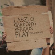 Laszlo Gardony - Serious Play (solo piano) (2017) [Hi-Res]