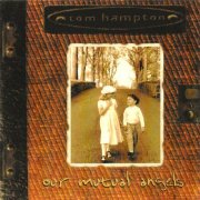 Tom Hampton - Our Mutual Angels (25th Annniversary Remastered Edition) (2024) [Hi-Res]