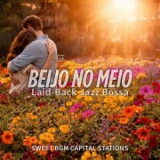 SWEET BGM CAPITAL STATIONS - Laid-Back Jazz Bossa (2026)