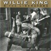 Willie King & The Liberators - Living In A New World (2002) [CD Rip]