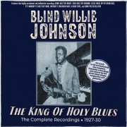 Blind Willie Johnson - The King Of Holy Blues: The Complete Recordings 1927-30 (2024)