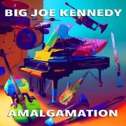 Big Joe Kennedy - Amalgamation (2024)