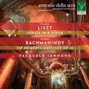 Pasquale Iannone - Liszt: Sonata in B Minor | Rachmaninov: Six Moments Musicaux Op. 16 (2026)