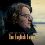 Scott Robert Shaw, Luba Podgayskaya, Eva de Vries, William Drakett, Emilie Bastens, James Williams - The English Tenor (2023) [Hi-Res]