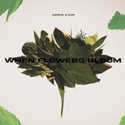 Adria Kain - When Flowers Bloom (2022)