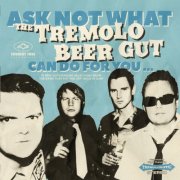 The Tremolo Beer Gut - Ask Not What The Tremolo Beer Gut Can Do for You … (2026) [Hi-Res]