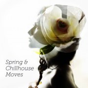 VA - Spring & Chillhouse Moves (2025)