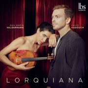 Ana María Valderrama, David Kadouch - Lorquiana (2025) [Hi-Res]