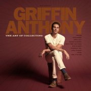 Griffin Anthony - The Art of Collecting (2022)