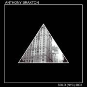 Anthony Braxton ‎- Solo (NYC) (2002)