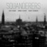 SQUANDERERS - If a Body Meet a Body (2024) [Hi-Res]