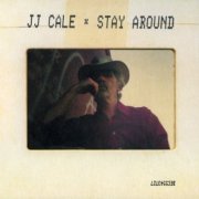 J.J. Cale - Stay Around (2019) CD-Rip