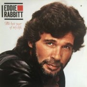 Eddie Rabbitt - The Best Year Of My Life (1984)