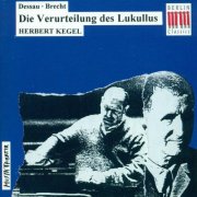 Herbert Kegel, Hans-Joachim Rotzsch, Leipzig Radio Symphony Orchestra - Dessau: Condemnation of Lucullus (1993)