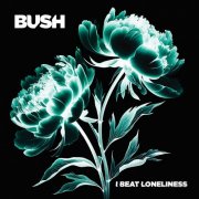 Bush - I Beat Loneliness (2025) [Hi-Res]