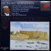 Leonard Bernstein, Isaac Stern -  Beethoven: Violin Concerto / Overture "Consecration Of The House" / Overture "Leonore (1992)