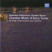 Rotterdam Philharmonic Chamber Players - Chamber Music of Kerry Turner (2006)