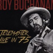 Roy Buchanan - Telemaster Live In '75 (2017) [CD Rip]