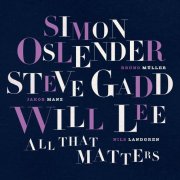 Simon Oslender, Steve Gadd & Will Lee - All That Matters (2024) [Hi-Res]