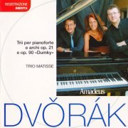 Trio Matisse - Dvorak: Trii Per Pianoforte E Archi Op. 21 E Op. 90 "Dumky" (2003)