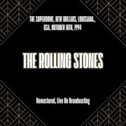 The Rolling Stones - The Superdome, New Orleans, Louisiana., Usa, October 10th, 1994 (Remastered, Live On Broadcasting) (2025)