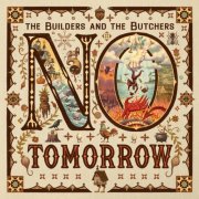 The Builders and the Butchers - No Tomorrow (2026) [Hi-Res]