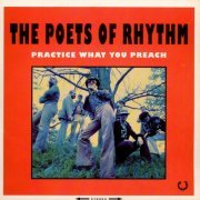 The Poets of Rhythm - Practice What You Preach (1993)