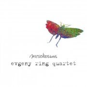 Evgeny Ring Quartet - Mesokosmos (2015)