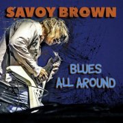 Savoy Brown - BLUES ALL AROUND (2023)