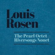 Louis Rosen - The Pearl Octet: Riversongs Nonet (2024)