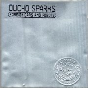 Oucho Sparks - Foreign Cars and Robots (2007)