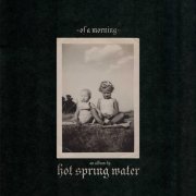 Hot Spring Water - Of A Morning (2023)