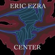 Eric Ezra - Center (2025) [Hi-Res]