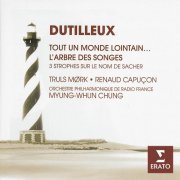 Truls Mørk, Renaud Capuçon, Myung-Whun Chung - Dutilleux: Tout un monde lointain, L'Arbre des Songes (2002)