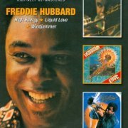 Freddie Hubbard - High Energy / Liquid Love / Windjammer (2012)