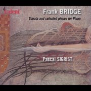 Pascal Sigrist - Bridge: Sonata and Selected Pieces for Piano (2013)