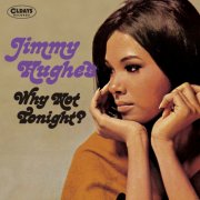 Jimmy Hughes - Why Not Tonight? [Bonus Tracks] (2018)