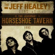 The Jeff Healey Band - Live at the Horseshoe Tavern 1993 (2014)