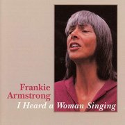 Frankie Armstrong - I Heard A Woman Singing (1984/2019)