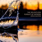 Goran Bejstam - The Relentless Pursuit of Hipness (2017)