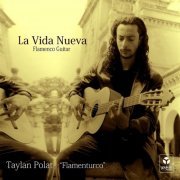 Taylan Polat "Flamenturco" - La Vida Nueva (2018)