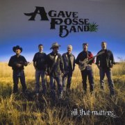 Agave Posse Band - All That Matters (2011)