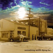 The Mother Truckers - Something Worth Dying For (2002)