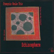 François Houle Trio - Schizosphere (1994)