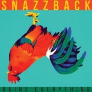 Snazzback - Ruins Everything (2023)