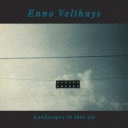 Enno Velthuys - Landscapes In Thin Air (1985/2022) [Hi-Res]