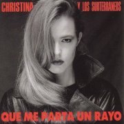 Christina y los subterraneos - Que me parta un rayo (1992)