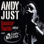 Andy Just - Smokin' Tracks Live at Muddy Waters (2010)
